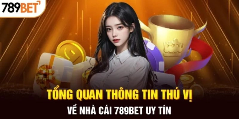 Tổng quan thông tin về nhà cái 789bet